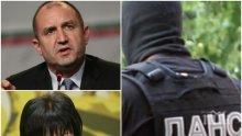 ЕКСКЛУЗИВНО! ДАНС задържа мъж за заплахи срещу Румен Радев и Корнелия Нинова (ОБНОВЕНА)