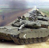 ТЕЖКА ОФАНЗИВА: Израел разположи танкове и оръдия край Ивицата Газа