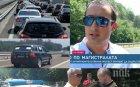 САМО В ПИК: Ето кой запуши магистрала "Тракия" с 6 луксозни коли - човек на Лупи зад терора на пътя (СНИМКИ)